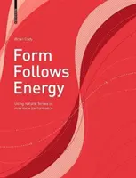 A forma követi az energiát - A természetes erők felhasználása a teljesítmény maximalizálására - Form Follows Energy - Using natural forces to maximize performance