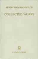 Collected Works: Vol. III: The Fable of the Bees: Or, Private Vices, Publick Benefits. 2. kiadás, számos kiegészítéssel bővítve. - Collected Works: Vol. III: The Fable of the Bees: Or, Private Vices, Publick Benefits. 2nd Edition, Enlarged with Many Additions.