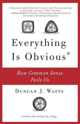 Minden nyilvánvaló: Hogyan hagy cserben minket a józan ész - Everything Is Obvious: How Common Sense Fails Us