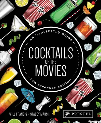 A filmek koktéljai: A filmes mixológia illusztrált útmutatója Új, bővített kiadás - Cocktails of the Movies: An Illustrated Guide to Cinematic Mixology New Expanded Edition