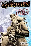 Az Everest megmászása (Teljesen igaz kalandok): Hogyan jutott el két barát a Föld legmagasabb csúcsára - Climbing Everest (Totally True Adventures): How Two Friends Reached Earth's Highest Peak