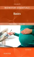 Szülészeti alapismeretek: (Baston Helen BA(Hons) MMedSci PhD PGDipEd ADM RN RM Dr.) - Midwifery Essentials: Basics - Volume 1 (Baston Helen BA(Hons)  MMedSci  PhD  PGDipEd  ADM  RN  RM Dr.)