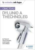 Fy Nodiadau Adolygu: CBAC TGAU Dylunio a Thechnoleg (My Revision Notes: WJEC GCSE Design and Technology Welsh-language kiadás) - Fy Nodiadau Adolygu: CBAC TGAU Dylunio a Thechnoleg (My Revision Notes: WJEC GCSE Design and Technology Welsh-language edition)