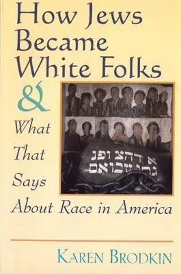 Jak se Židé stali bělochy a co to vypovídá o rase v Americe - How Jews Became White Folks and What That Says About Race in America