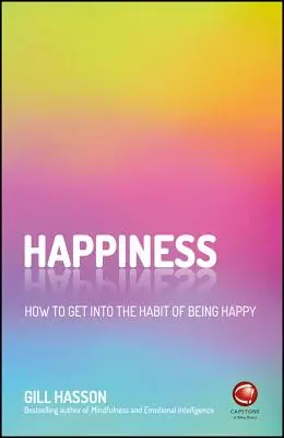 Boldogság: Hogyan szokjunk rá a boldogságra? - Happiness: How to Get Into the Habit of Being Happy