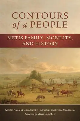 Egy nép körvonalai: Metis család, mobilitás és történelem - Contours of a People: Metis Family, Mobility, and History