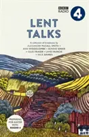 Nagyböjti beszélgetések - Nick Baines, Giles Fraser, Bonnie Greer, Alexander McCall Smith, James Runcie és Ann Widdecombe adásainak gyűjteménye. - Lent Talks - A Collection of Broadcasts by Nick Baines, Giles Fraser, Bonnie Greer, Alexander McCall Smith, James Runcie and Ann Widdecombe