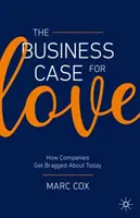 A szerelem üzleti ügye: Hogyan dicsekednek ma a cégek - The Business Case for Love: How Companies Get Bragged about Today