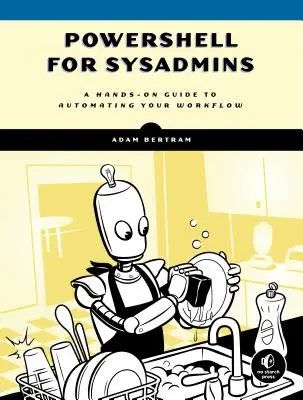 Powershell rendszergazdáknak: Munkafolyamat-automatizálás egyszerűen - Powershell for Sysadmins: Workflow Automation Made Easy