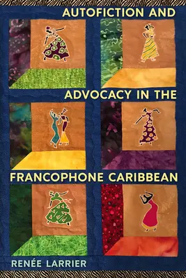 Autofikció és érdekérvényesítés a frankofón karibi térségben - Autofiction and Advocacy in the Francophone Caribbean