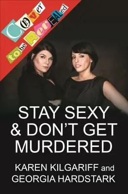 Maradj szexi és ne hagyd magad meggyilkolni! The Definitive How-To Guide - Stay Sexy & Don't Get Murdered: The Definitive How-To Guide