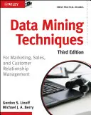 Adatbányászati technikák: Marketing, értékesítés és ügyfélkapcsolat-menedzsment számára - Data Mining Techniques: For Marketing, Sales, and Customer Relationship Management