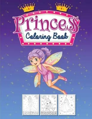 Princess színezőkönyv: Tevékenységkönyv kislányoknak - Princess Coloring Book: Activity book for little girls