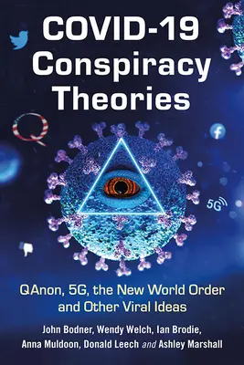 Covid-19 összeesküvés-elméletek: Qanon, 5g, az Új Világrend és más vírusos ötletek - Covid-19 Conspiracy Theories: Qanon, 5g, the New World Order and Other Viral Ideas