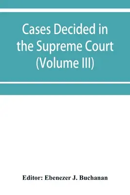 A Jóreménység-foki Legfelsőbb Bíróságon eldöntött ügyek: az ügyek táblázatával és betűrendes mutatóval (III. kötet) - Cases decided in the Supreme Court of the Cape of Good Hope: with table of cases and alphabetical index (Volume III)