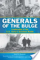 A dandár tábornokai: A vezetés az amerikai hadsereg legnagyobb csatájában - Generals of the Bulge: Leadership in the U.S. Army's Greatest Battle