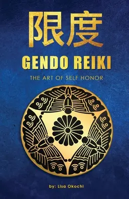 Gendo Reiki: Reiki: Az önbecsülés művészete - Gendo Reiki: The Art of Self Honor