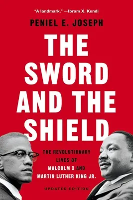 A kard és a pajzs: Malcolm X és Martin Luther King Jr. forradalmi élete. - The Sword and the Shield: The Revolutionary Lives of Malcolm X and Martin Luther King Jr.