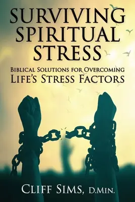 A lelki stressz túlélése: Bibliai megoldások az élet stressztényezőinek leküzdésére - Surviving Spiritual Stress: Biblical solutions for overcoming life's stress factors