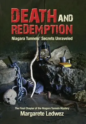 Halál és megváltás: A Niagara-alagutak titkainak feltárása - Death and Redemption: Niagara Tunnels' Secrets Unraveled