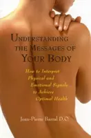 A tested üzeneteinek megértése: Hogyan értelmezd a fizikai és érzelmi jeleket az optimális egészség elérése érdekében? - Understanding the Messages of Your Body: How to Interpret Physical and Emotional Signals to Achieve Optimal Health