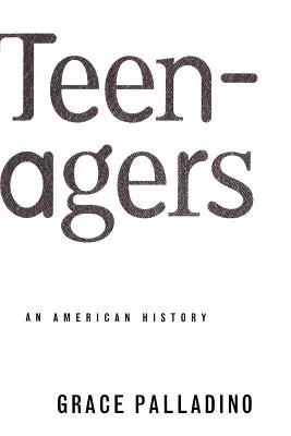 Tizenévesek: A Teenager: An American History - Teenagers: An American History