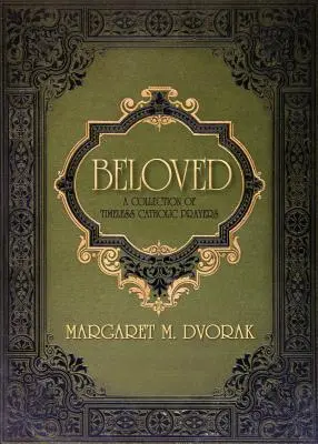 Beloved: Időtlen katolikus imák gyűjteménye - Beloved: A Collection of Timeless Catholic Prayers