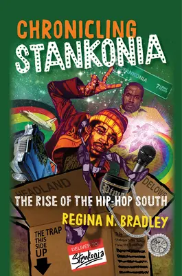 Sztankónia krónikája: A hip-hop dél felemelkedése - Chronicling Stankonia: The Rise of the Hip-Hop South