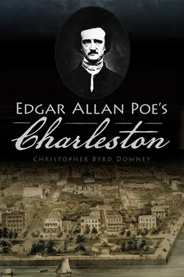 Edgar Allan Poe Charlestonja - Edgar Allan Poe's Charleston