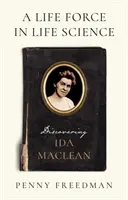 Az életerő az élettudományban - Ida MacLean felfedezése - Life Force in Life Science - Discovering Ida MacLean