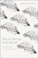 Halál, rituálék és hit: A temetkezési rítusok retorikája - Death, Ritual and Belief: The Rhetoric of Funerary Rites