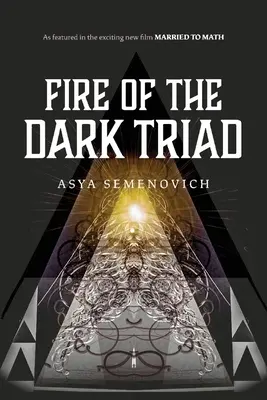 A sötét triász tüze: Az új filmben szereplő Married to Math - Fire of the Dark Triad: As Featured in the New Film Married to Math