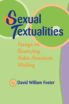 Szexuális textualitások: Essays on Queer/Ing Latin American Writing - Sexual Textualities: Essays on Queer/Ing Latin American Writing