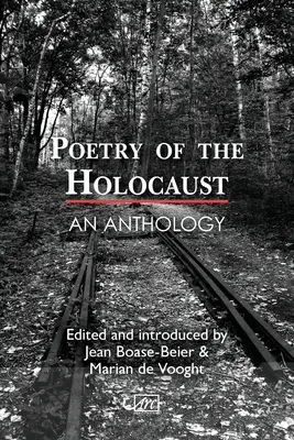 A holokauszt költészete: Antológia - Poetry of the Holocaust: An Anthology