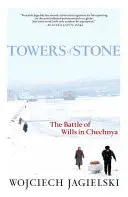 Kőtornyok: Az akaratok csatája Csecsenföldön - Towers of Stone: The Battle of Wills in Chechnya