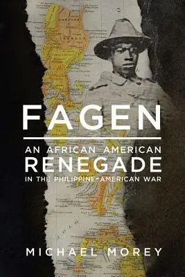 Fagen: Egy afroamerikai renegát a Fülöp-szigeteki-amerikai háborúban - Fagen: An African American Renegade in the Philippine-American War