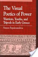 A hatalom vizuális poétikája: Harcosok, ifjak és háromlábúak a korai Görögországban - The Visual Poetics of Power: Warriors, Youths, and Tripods in Early Greece