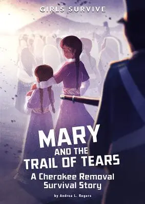 Mária és a könnyek ösvénye: A Cherokee Removal Survival Story - Mary and the Trail of Tears: A Cherokee Removal Survival Story