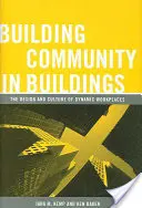 Közösség építése az épületekben: A dinamikus munkahelyek kialakítása és kultúrája - Building Community in Buildings: The Design and Culture of Dynamic Workplaces