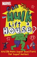 Marvel A Hulk képes felemelni egy házat? - És még 50 szuper kérdés szuperhősöknek - Marvel Can The Hulk Lift a House? - And 50 more Super Questions for Super Heroes