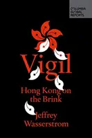 Virrasztás: Hongkong a szakadék szélén - Vigil: Hong Kong on the Brink