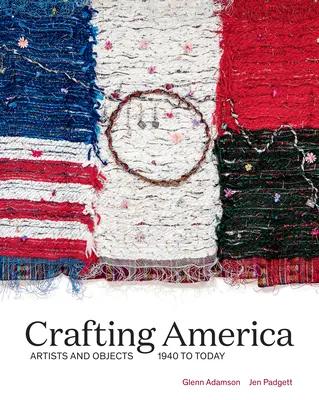 Crafting America: Művészek és tárgyak, 1940-től napjainkig - Crafting America: Artists and Objects, 1940 to Today