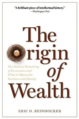 A gazdagság eredete: A közgazdaságtan radikális átalakulása, és mit jelent ez az üzleti élet és a társadalom számára - The Origin of Wealth: The Radical Remaking of Economics and What It Means for Business and Society