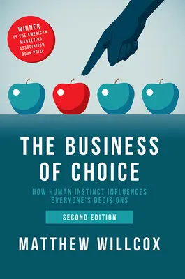 A választás üzlete: Hogyan befolyásolják az emberi ösztönök mindenki döntéseit? - The Business of Choice: How Human Instinct Influences Everyone's Decisions