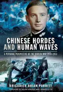 Kínai hordák és emberi hullámok: A koreai háború személyes nézőpontja 1950-1953 - Chinese Hordes and Human Waves: A Personal Perspective of the Korean War 1950-1953
