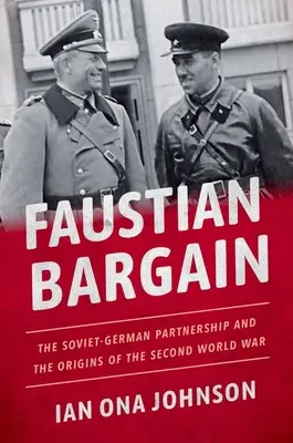 Fausti alku: A szovjet-német partnerség és a második világháború eredete - Faustian Bargain: The Soviet-German Partnership and the Origins of the Second World War