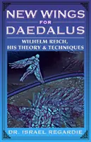 Új szárnyak a Daidalosznak - Wilhelm Reich, elmélete és technikái - New Wings for Daedalus - Wilhelm Reich, His Theory and Techniques