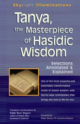 Tanya, a haszid bölcsesség mesterműve: Válogatott magyarázatok és magyarázatok - Tanya the Masterpiece of Hasidic Wisdom: Selections Annotated & Explained