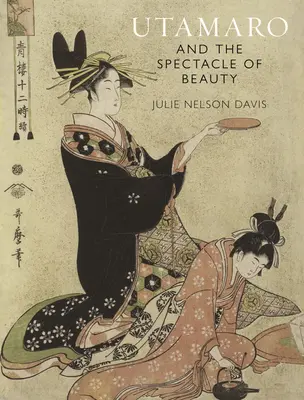 Utamaro és a szépség látványa - Utamaro and the Spectacle of Beauty