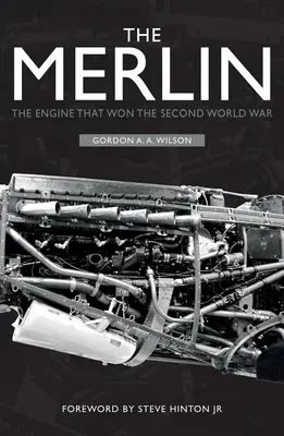 A Merlin: A motor, amely megnyerte a második világháborút - The Merlin: The Engine That Won the Second World War